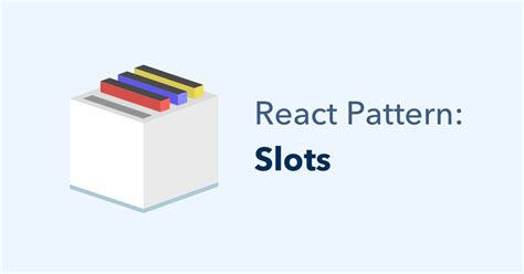 react-slot|Pass Multiple Children to a React Component with .
